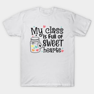 My Class is Full of Sweet Hearts Valentine's teacher T-Shirt